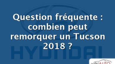 Question fréquente : combien peut remorquer un Tucson 2018 ?